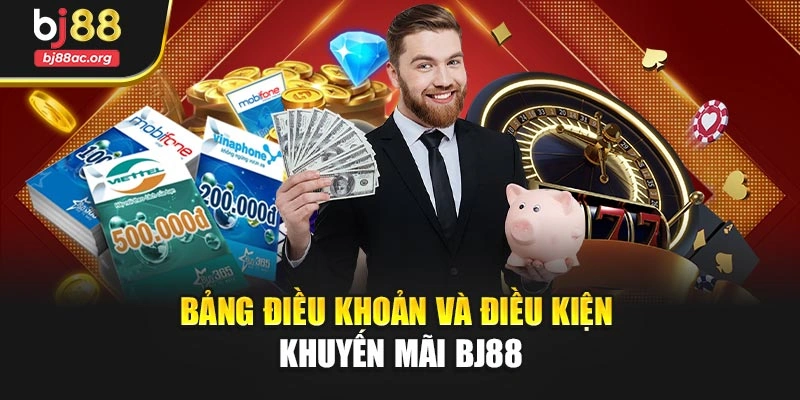 Bảng điều khoản và điều kiện khuyến mãi BJ88