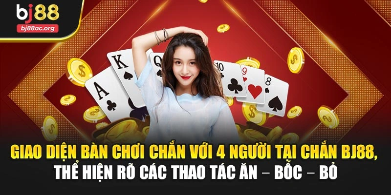 Giao diện bàn chơi chắn với 4 người tại Chắn BJ88, thể hiện rõ các thao tác ăn – bốc – bỏ