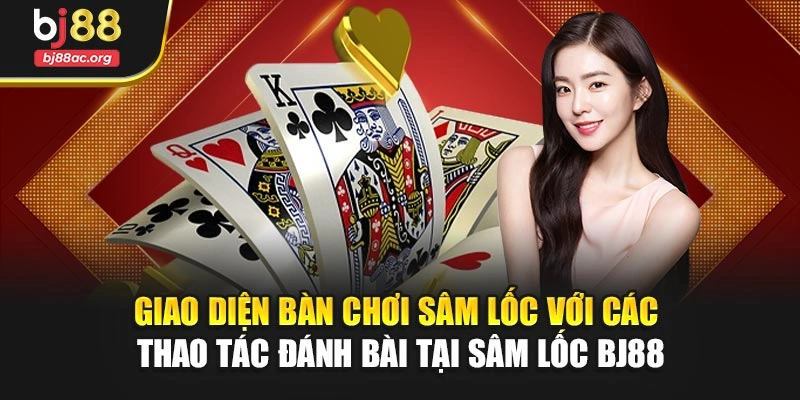 Giao diện bàn chơi sâm lốc với các thao tác đánh bài tại Sâm lốc BJ88