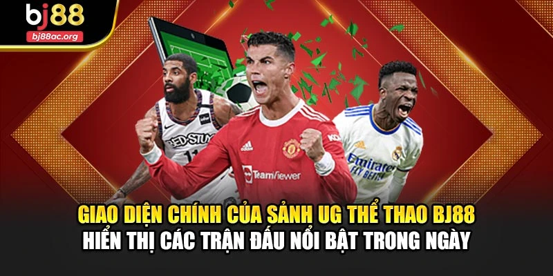 Giao diện chính của sảnh UG thể thao BJ88 hiển thị các trận đấu nổi bật trong ngày