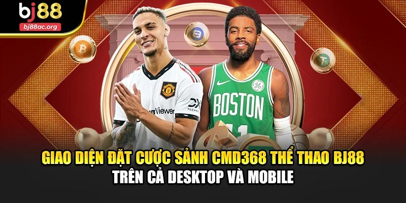 Giao diện đặt cược sảnh CMD368 thể thao BJ88 trên cả desktop và mobile