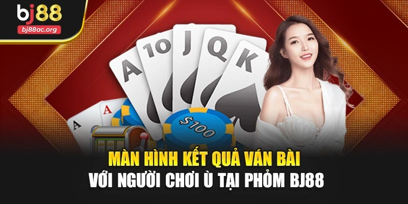 Màn hình kết quả ván bài với người chơi ù tại Phỏm BJ88