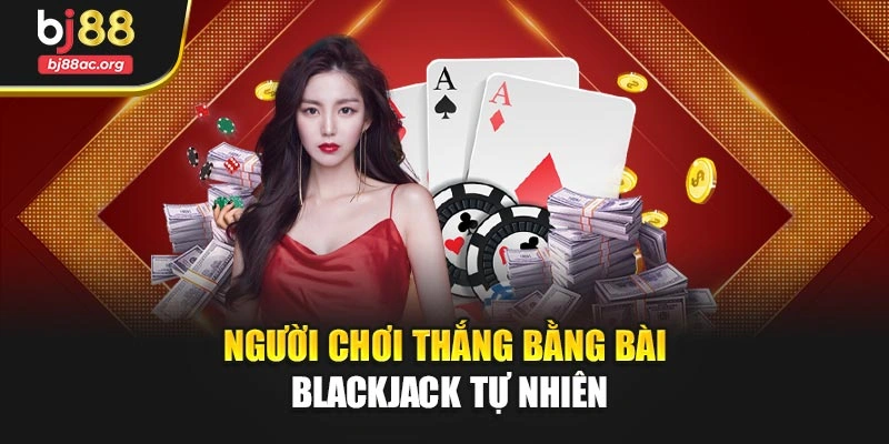 Người chơi thắng bằng bài Blackjack tự nhiên