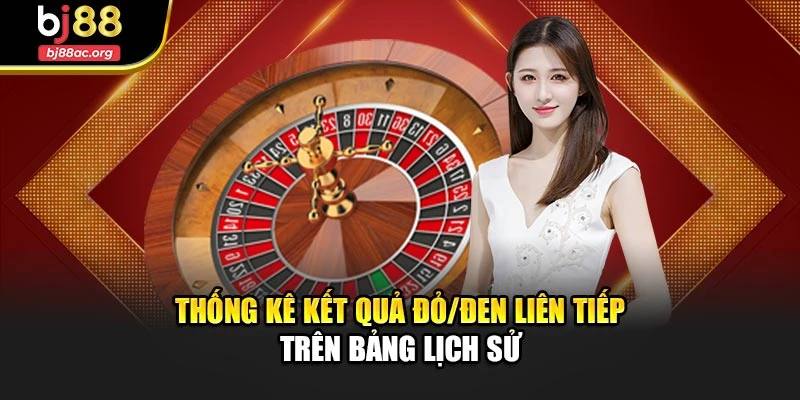 Thống kê kết quả đỏ/đen liên tiếp trên bảng lịch sử